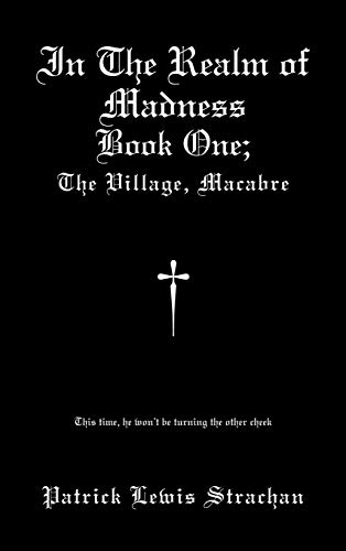 In the Realm of Madness: Book 1: The Village Macabre
