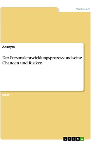 Der Personalentwicklungsprozess und seine Chancen und Risiken