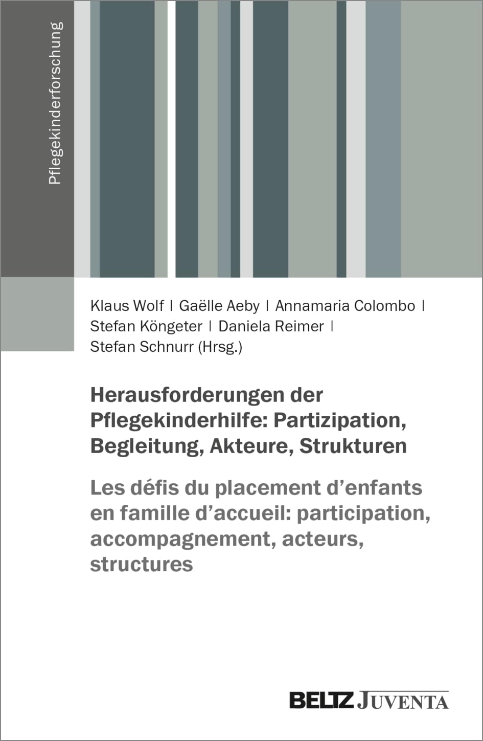 Herausforderungen der Pflegekinderhilfe: Partizipation, Begleitung, Akteure, Strukturen: Les défis du placement d’enfants en famille d’accueil: ... acteurs, structures (Pflegekinderforschung)