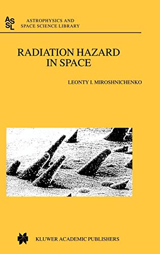 Radiation Hazard in Space (Astrophysics and Space Science Library, 297, Band 297)