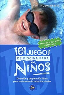 101 juegos de piscina para niños de 4 años en adelante : diversión y preparación física para nadadores de todos los niveles (Mundo Infantil)