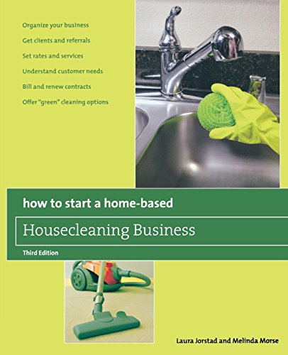 How to Start a Home-Based Housecleaning Business: * Organize Your Business * Get Clients And Referrals * Set Rates And Services * Understand Customer ... Options, 3rd Edition (Home-Based Business)