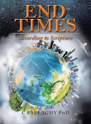 End Times: According to Scripture