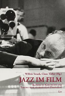 Jazz im Film: Beiträge zu Geschichte und Theorie eines intermedialen Phänomens