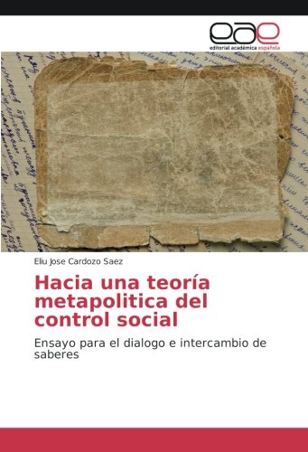 Hacia una teoría metapolitica del control social: Ensayo para el diálogo e intercambio de saberes