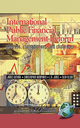 International Public Financial Management Reform: Progress, Contradictions, and Challenges (Hc) (Research in Public Management)