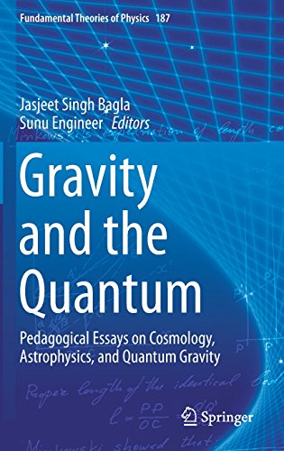 Gravity and the Quantum: Pedagogical Essays on Cosmology, Astrophysics, and Quantum Gravity (Fundamental Theories of Physics)