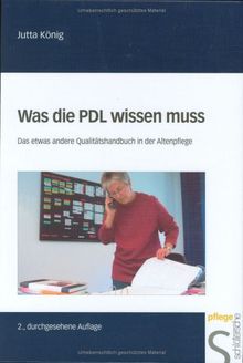 Was die PDL wissen muss. Das etwas andere Qualitätshandbuch in der Altenpflege