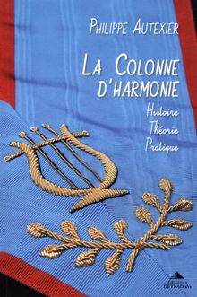 La colonne d'harmonie : histoire, théorie, pratique
