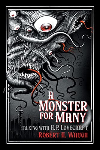 Waugh, Robert H. A Monster For Many, Talking With H. P. Lovecraft (The Robert H. Waugh Library Of Lovecraftian Criticism)