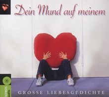 Dein Mund auf meinem: Große Liebesgedichte