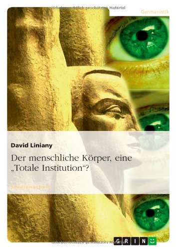Der menschliche Körper, eine Totale Institution?