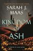 Kingdom of Ash: From the # 1 Sunday Times best-selling author of A Court of Thorns and Roses (Throne of Glass)