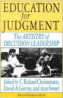 Education for Judgment: The Artistry of Discussion Leadership ("Harvard Business Review" Paperback)