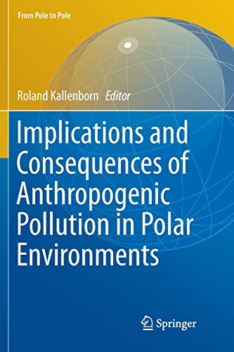 Implications and Consequences of Anthropogenic Pollution in Polar Environments (From Pole to Pole)