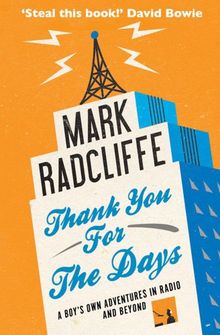 Thank You for the Days: A Boy's Own Adventures in Radio and Beyond