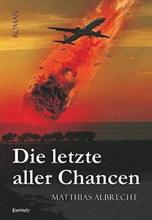 Die letzte aller Chancen: Roman