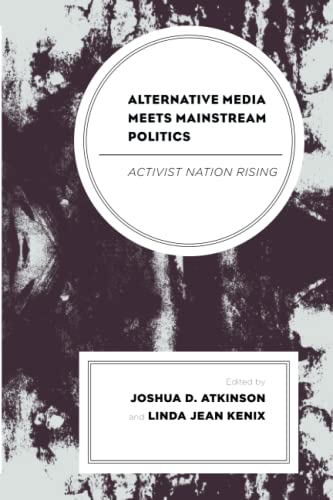 Alternative Media Meets Mainstream Politics: Activist Nation Rising (Lexington Studies in Political Communication)