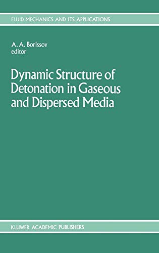 Dynamic Structure of Detonation in Gaseous and Dispersed Media (Fluid Mechanics and Its Applications, 5, Band 5)