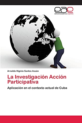 La Investigación Acción Participativa: Aplicación en el contexto actual de Cuba
