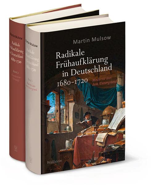 Radikale Frühaufklärung in Deutschland 1680-1720: Bd.1: Moderne aus dem Untergrund & Bd.2: Clandestine Vernunft