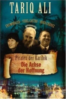 Piraten der Karibik: Die Achse der Hoffnung: Castro, Chávez, Morales