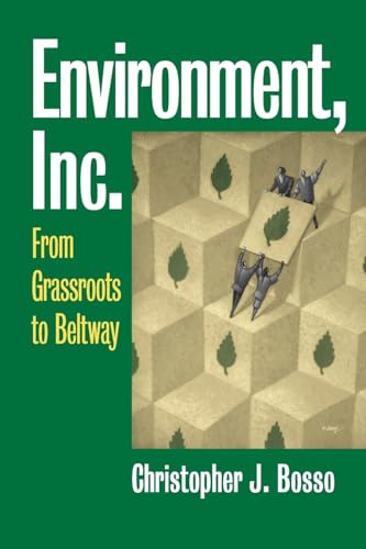 Environment, Inc.: From Grassroots to Beltway (Studies in Government and Public Policy)