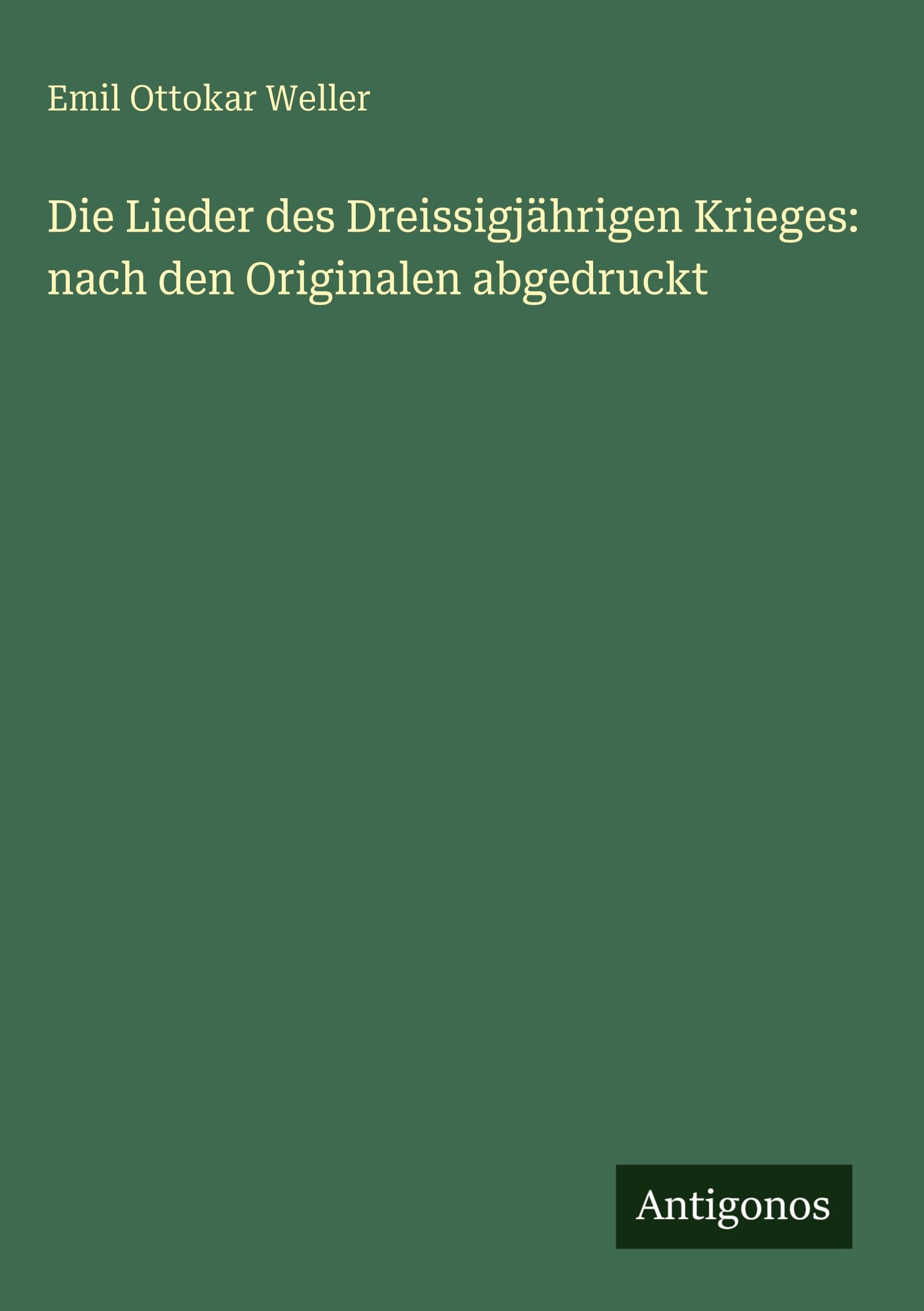 Die Lieder des Dreissigjährigen Krieges: nach den Originalen abgedruckt