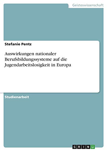 Auswirkungen nationaler Berufsbildungssysteme auf die Jugendarbeitslosigkeit in Europa