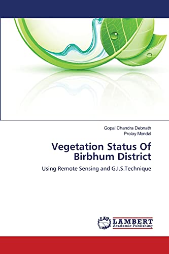 Vegetation Status Of Birbhum District: Using Remote Sensing and G.I.S.Technique