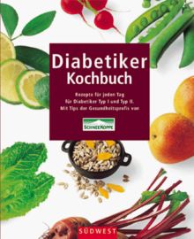 Diabetiker Kochbuch. Rezepte für jeden Tag für Diabetiker Typ I und II