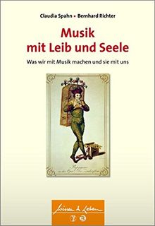 Musik mit Leib und Seele: Was wir mit Musik machen und sie mit uns (Wissen &amp; Leben) (Wissen & Leben)