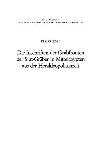Die Inschriften der Grabfronten der Siut-Gräber in Mittelägypten aus der Herakleopolitenzeit: Eine Wiederherstellung Nach Den Zeichnungen Der . . . ... Akademie der Wissenschaften, 71, Band 71)