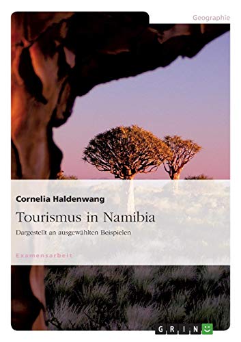 Tourismus in Namibia: Dargestellt an ausgewählten Beispielen