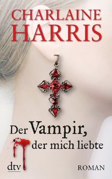 Der Vampir, der mich liebte: Roman von Harris, Charlaine | Buch | Zustand akzeptabel