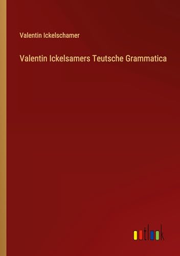 Valentin Ickelsamers Teutsche Grammatica