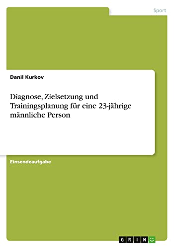 Diagnose, Zielsetzung und Trainingsplanung für eine 23-jährige männliche Person