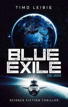 Blue Exile: Die Jagd: Science Fiction Thriller