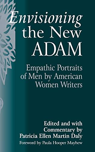 Envisioning the New Adam: Empathic Portraits of Men by American Women Writers (Contributions in Women's Studies)