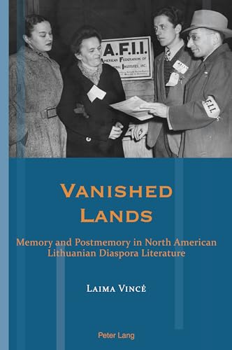 Vanished Lands: Memory and Postmemory in North American Lithuanian Diaspora Literature (Exile Studies, Band 21)