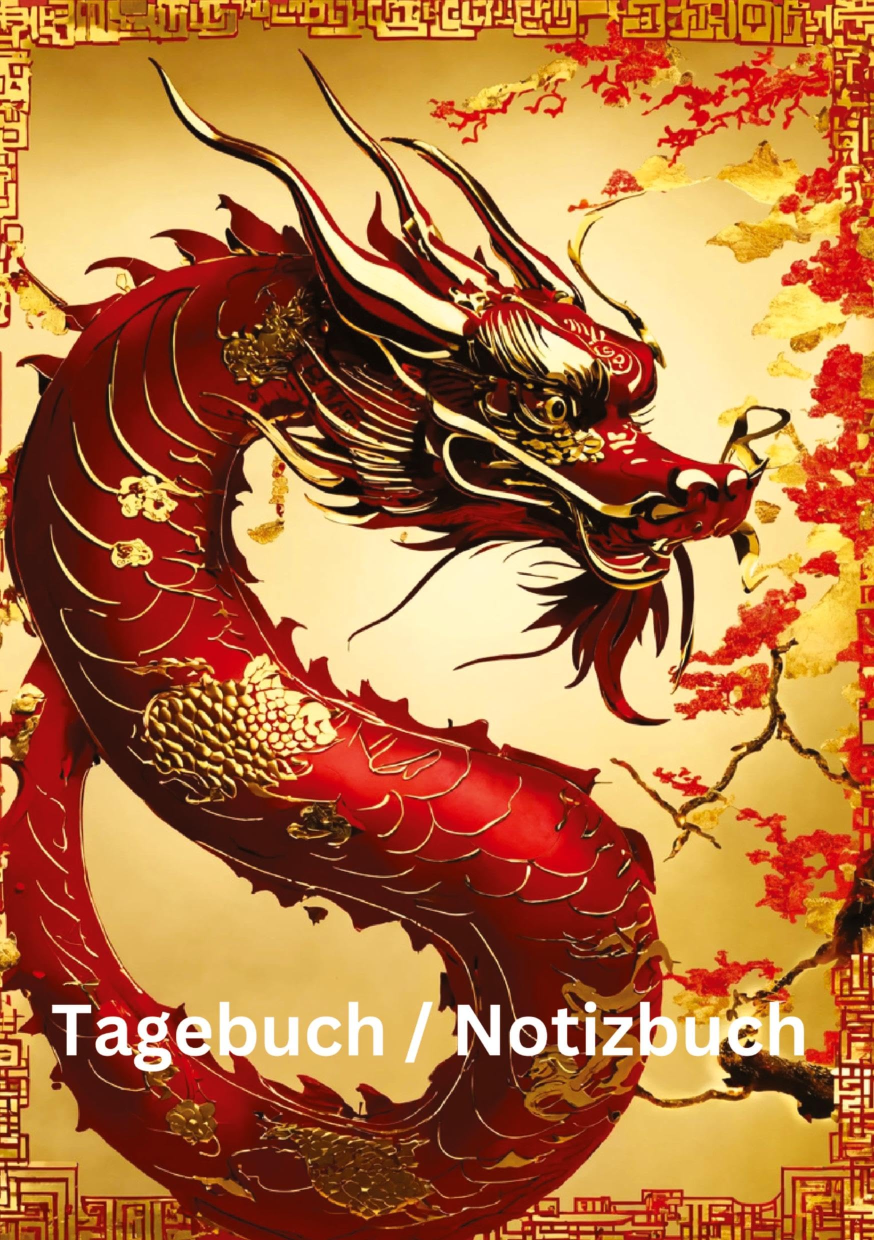 Tagebuch /Notizbuch Chinesische Tierkreis Drache: 100 Seiten um seine persönlichen Gedanken und Erlebnisse festzuhalten. (Tagebuch / Notizbuch Chinesische Tierkreise)