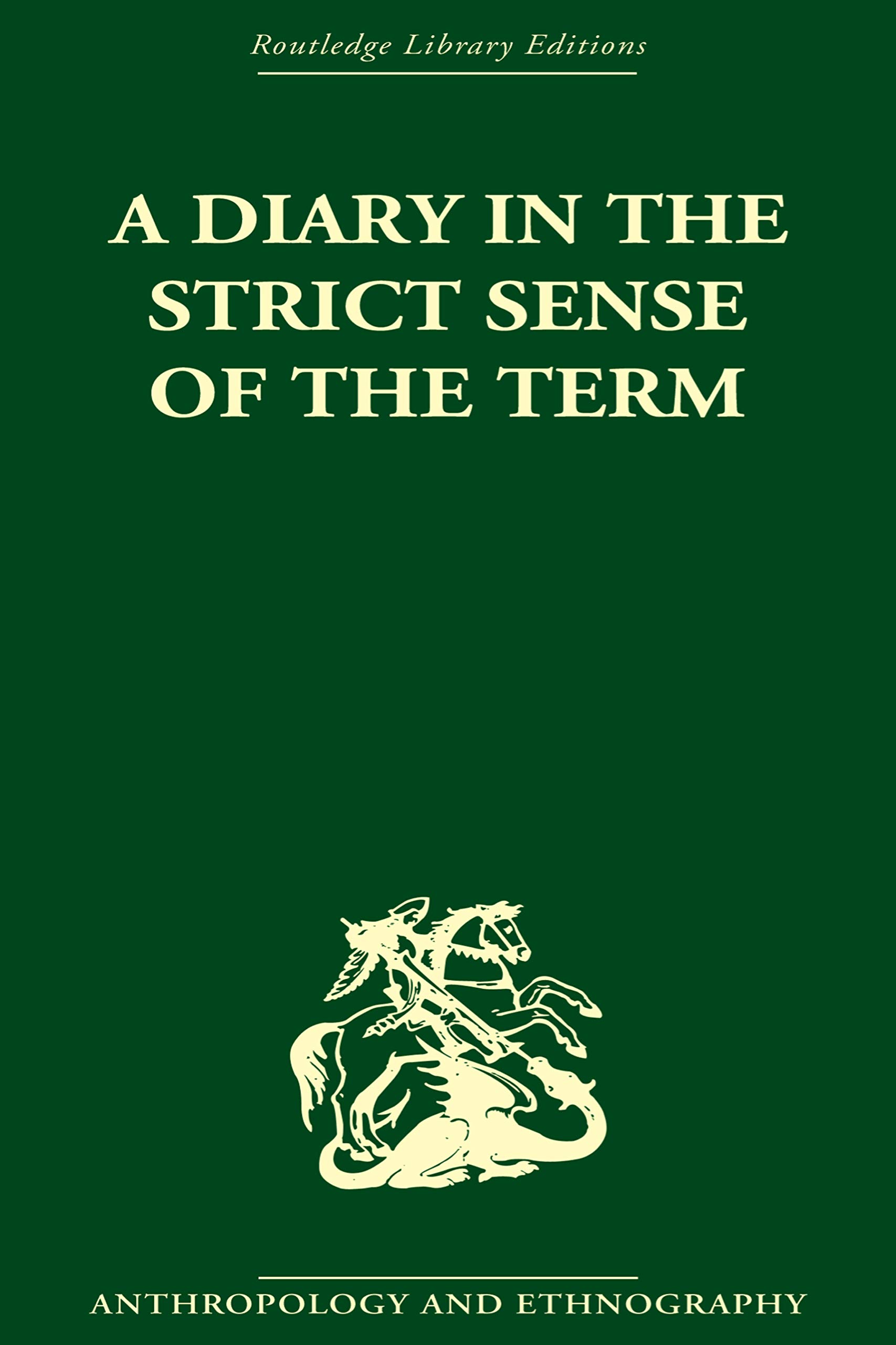 A Diary in the Strictest Sense of the Term (Routledge Library Editions: Anthropology & Ethnography)