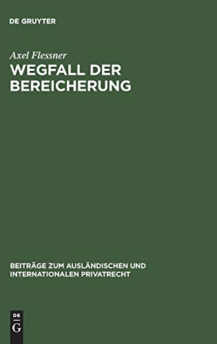 Wegfall der Bereicherung: Rechtsvergleichung und Kritik (Beiträge zum ausländischen und internationalen Privatrecht, 37, Band 37)