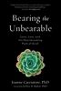 Bearing the Unbearable: Love, Loss, and the Heartbreaking Path of Grief