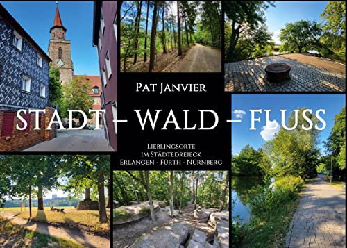 Stadt - Wald - Fluss: Lieblingsorte im Städtedreieck Erlangen - Fürth - Nürnberg