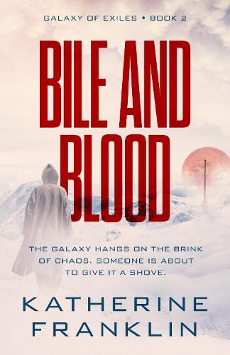 Bile and Blood (Galaxy of Exiles, Band 2)