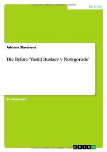 Die Byline 'Vasilij Buslaev v Nowgorode' von Slavcheva, Adriana | Buch | Zustand sehr gut