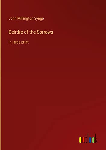Deirdre of the Sorrows: in large print