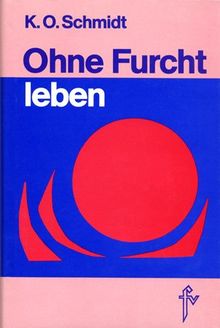 Ohne Furcht leben: Daseinsmeisterung durch Psycho-Elektronik