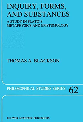 Inquiry, Forms, and Substances: A Study in Plato's Metaphysics and Epistemology (Philosophical Studies Series)
